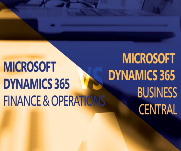 QUELLE EST LA DIFFERENCE ENTRE DYNAMICS 365 FOR FINANCE & OPERATIONS ET BUSINESS CENTRAL?