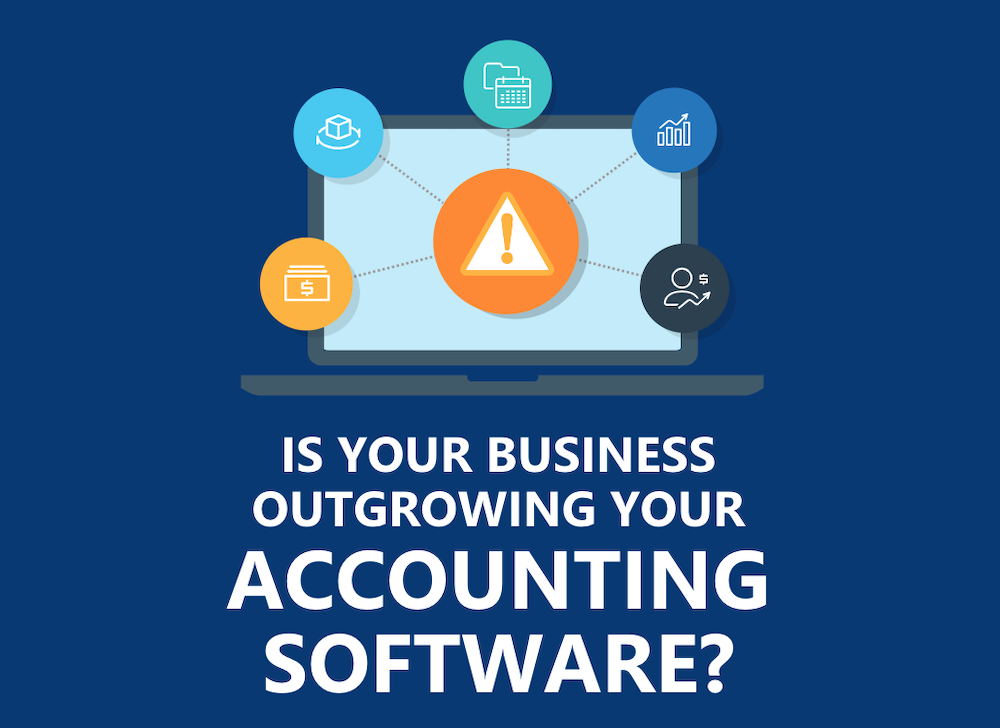 5 Signs a Company has Outgrown its Accounting Solution 5 Signs a Company has Outgrown its Accounting Solution