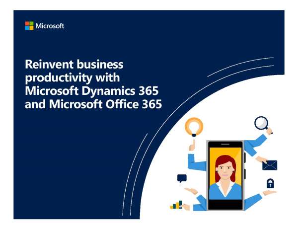 Reinvent Business Productivity with Microsoft Dynamics 365 and Microsoft Office 365